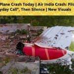Ahmedabad Plane Crash Today | Air India Crash: Pilots Sent "Mayday Call", Then Silence | New Visuals