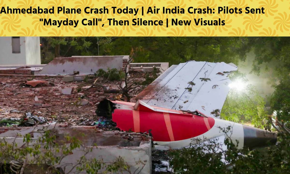 Ahmedabad Plane Crash Today | Air India Crash: Pilots Sent "Mayday Call", Then Silence | New Visuals